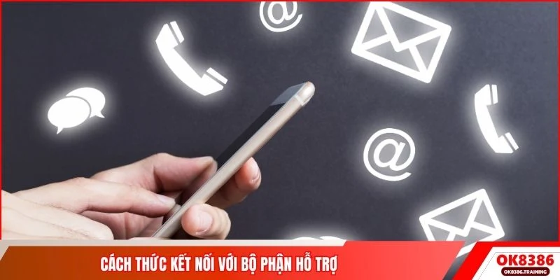 Cách thức kết nối với bộ phận hỗ trợ