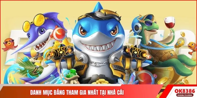 Danh mục đáng tham gia nhất tại nhà cái