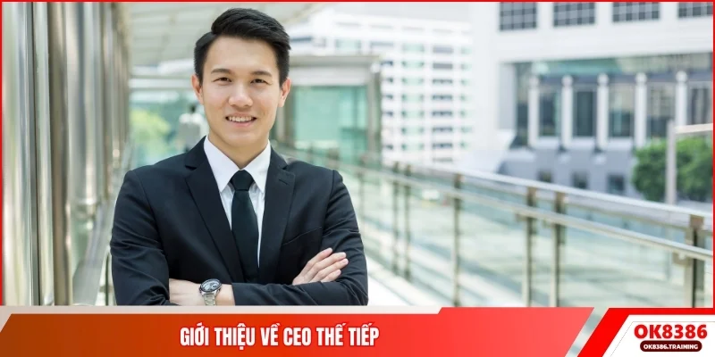 Giới thiệu về CEO Thế Tiếp