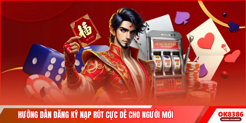 Hướng dẫn đăng ký nạp rút cực dễ cho người mới