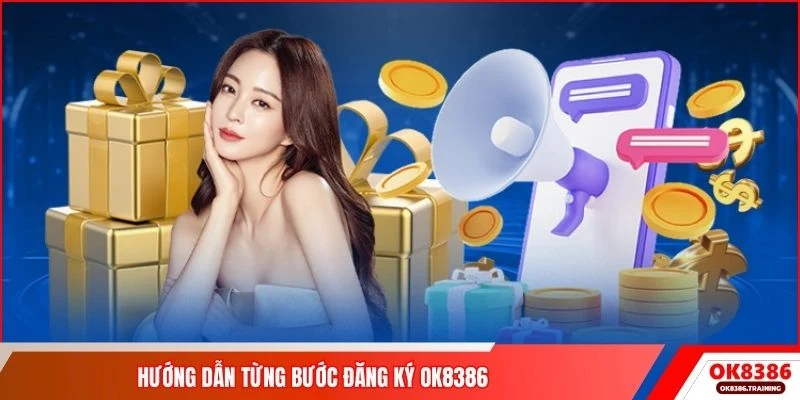Hướng dẫn từng bước đăng ký OK8386