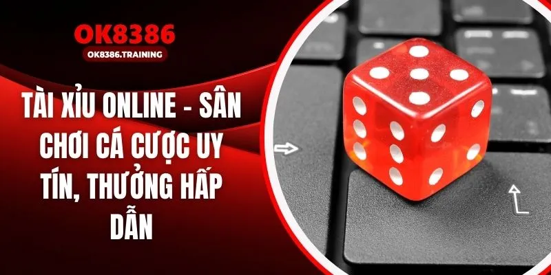Tài Xỉu Online – Sân Chơi Cá Cược Uy Tín, Thưởng Hấp Dẫn