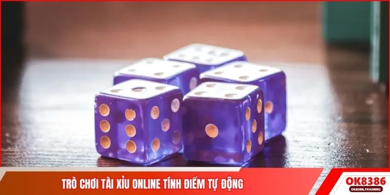 Trò chơi Tài Xỉu online tính điểm tự động